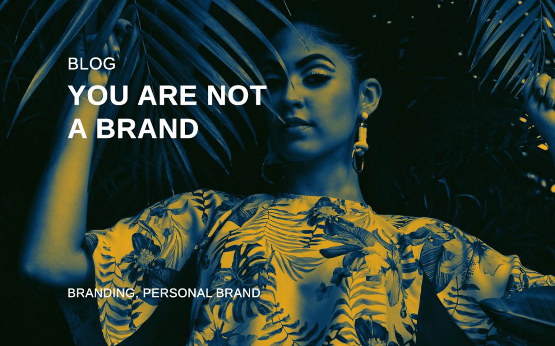 You are not a brand